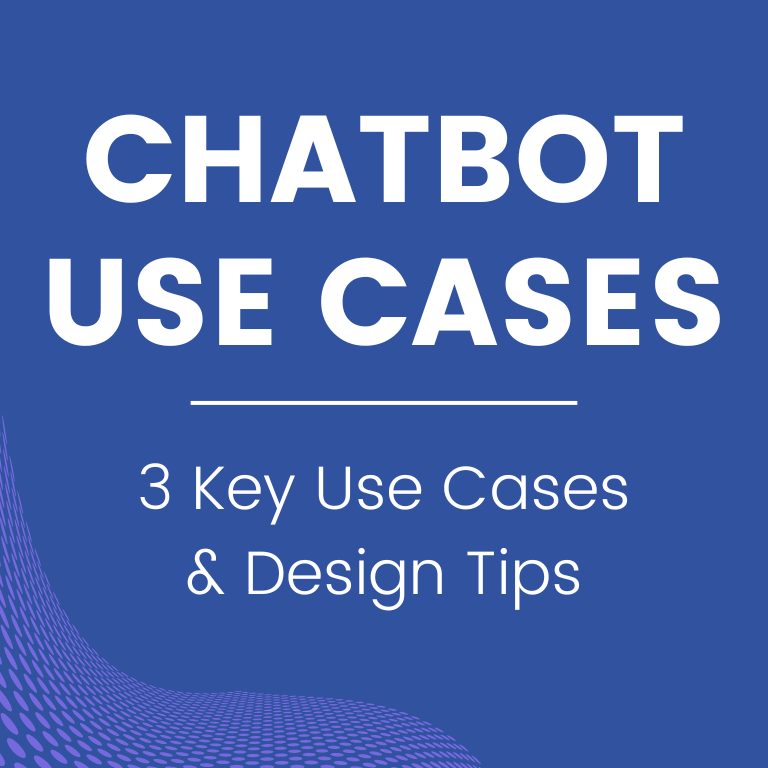 Chatbot Use Cases- 3 key use cases & design tips
